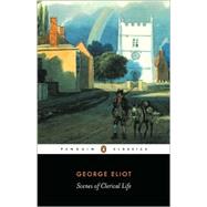 Scenes of Clerical Life by Eliot, George (Author); Gribble, Jennifer (Editor/introduction); Gribble, Jennifer (Notes by), 9780140436389