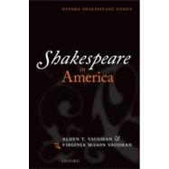 Shakespeare in America by Vaughan, Alden T.; Vaughan, Virginia Mason, 9780199566389