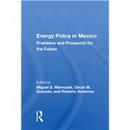 Energy Policy in Mexico by Wionczek, Miguel S., 9780367006389