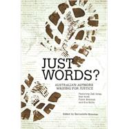 Just Words? Australian Authors Writing for Justice by Brennan, Bernadette, 9780702236389