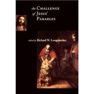The Challenge of Jesus' Parables by Longenecker, Richard N., 9780802846389