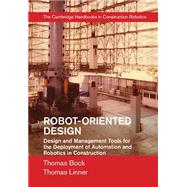 Robot-Oriented Design and Management by Bock, Thomas; Linner, Thomas, 9781107076389