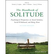 The Handbook of Solitude Psychological Perspectives on Social Isolation, Social Withdrawal, and Being Alone by Coplan, Robert J.; Bowker, Julie C.; Nelson, Larry J., 9781119576389