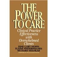 Power to Care Clinical Practice Effectiveness With Overwhelmed Clients by Pinderhughes, Elaine; Hopps, June Gary; Shankar, Richard, 9781416576389