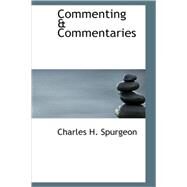 Commenting and Commentaries by Spurgeon, Charles H., 9781437506389