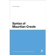 The Syntax of Mauritian Creole by Syea, Anand, 9781441156389
