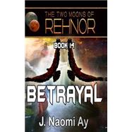 Betrayal by Ay, J. Naomi, 9781499296389