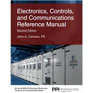 PPI Electronics, Controls, and Communications Reference Manual, 2nd Edition – A Complete Review for the PE Electrical Exam by Camara, John A., 9781591266389