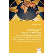 Culture Care of the Syrian Muslims in the Midwestern USA by Wehbe-alamah, Hiba, 9783639056389