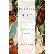 Chamber Music A Listener's Guide by Keller, James, 9780190206390