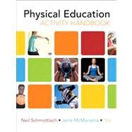 The Physical Education Activity Handbook by Schmottlach, Neil; McManama, Jerre, 9780321596390