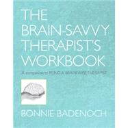 Brain Savvy Therapist's Workbook  Pa by Badenoch,Bonnie, 9780393706390