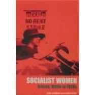 Socialist Women: Britain, 1880s to 1920s by Hannam,June, 9780415266390