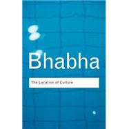 The Location of Culture by Bhabha; Homi K, 9780415336390