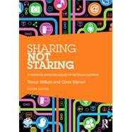 Sharing not Staring: 21 interactive whiteboard lessons for the English classroom by Millum; Trevor, 9780415716390