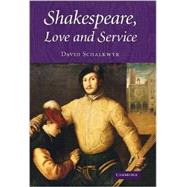 Shakespeare, Love and Service by David Schalkwyk, 9780521886390