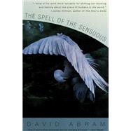 The Spell of the Sensuous Perception and Language in a More-Than-Human World by ABRAM, DAVID, 9780679776390