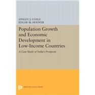 Population Growth and Economic Development by Coale, Ansley Johnson; Hoover, Edgar M., 9780691626390