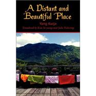A Distant and Beautiful Place by Yang, Kwi-Ja; Kim, So-Yong; Pickering, Julie, 9780824826390