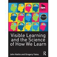 Visible Learning and the Science of How We Learn by Hattie, John; Yates, Gregory C. R., 9781483316390
