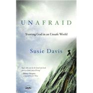 Unafraid Trusting God in an Unsafe World by Davis, Susie, 9781601426390