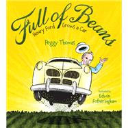 Full of Beans Henry Ford Grows a Car by Thomas, Peggy; Fotheringham, Edwin, 9781629796390