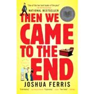 Then We Came to the End A Novel by Ferris, Joshua, 9780316016391