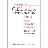 Elements of Crisis Intervention Crises and How to Respond to Them by Greenstone, James L.; Leviton, Sharon C., 9780534366391