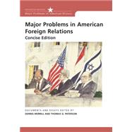 Major Problems in American Foreign Relations Documents and Essays, Concise Edition by Merrill, Dennis; Paterson, Thomas, 9780618376391