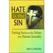 Hate is the Sin: Putting Faces on the Debate over Human Sexuality by Munday; John S, 9780789036391
