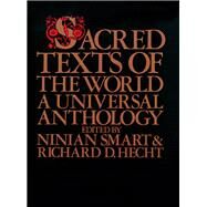 Sacred Texts of the World : A Universal Anthology by Smart, Ninian; Hecht, Richard D., 9780824506391