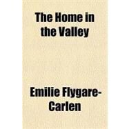 The Home in the Valley by Flygare-carlen, Emilie, 9781153706391