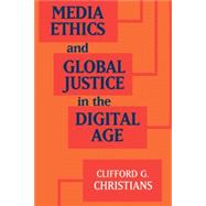 Media Ethics and Global Justice in the Digital Age by Christians, Clifford G., 9781316606391