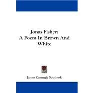 Jonas Fisher : A Poem in Brown and White by Southesk, James Carnegie, 9781432676391