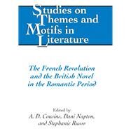 The French Revolution and the British Novel in the Romantic Period by Cousins, A. D.; Napton, Dani; Russo, Stephanie, 9781433116391