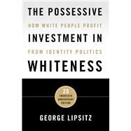 The Possessive Investment in Whiteness by Lipsitz, George, 9781439916391