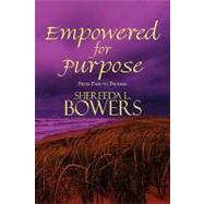 Empowered for Purpose: From Pain to Promise by Bowers, Shereeda L. (NA), 9781448996391