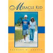 Miracle Kid: The Seventeen-Year-Old Newborn by Gauvin, Zachary D., 9781469786391
