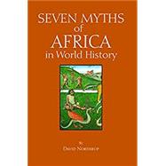 Seven Myths of Africa in World History by Northrup, David, 9781624666391