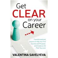 Get Clear on Your Career by Savelyeva, Valentina, 9781642796391
