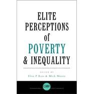 Elite Perceptions Of Poverty And Inequality by Reis, Elisa P.; Moore, Mick, 9781842776391