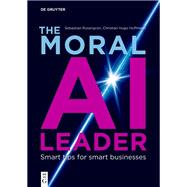 The Moral AI Leader by Sebastian Rosengr�n; Christian Hugo Hoffmann, 9783112226391