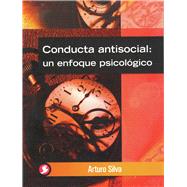 Conducta antisocial: un enfoque psicolgico by Silva, Arturo, 9789688606391