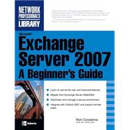 Microsoft Exchange Server 2007: A Beginner's Guide by Cavalancia, Nick, 9780071486392