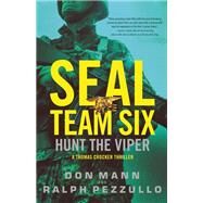SEAL Team Six: Hunt the Viper by Don Mann; Ralph Pezzullo, 9780316556392