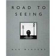 Road to Seeing by Winters, Dan, 9780321886392