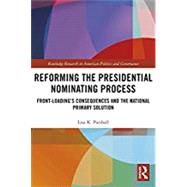 Reforming the Presidential Nominating Process by Parshall, Lisa K., 9780367666392
