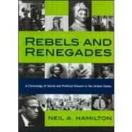 Rebels and Renegades: A Chronology of Social and Political Dissent in the United States by Hamilton,Neil A., 9780415936392
