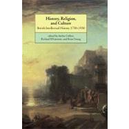 History, Religion, and Culture: British Intellectual History 1750–1950 by Edited by Stefan Collini , Richard Whatmore , Brian Young, 9780521626392
