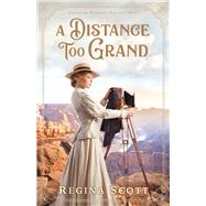 A Distance Too Grand by Scott, Regina, 9780800736392